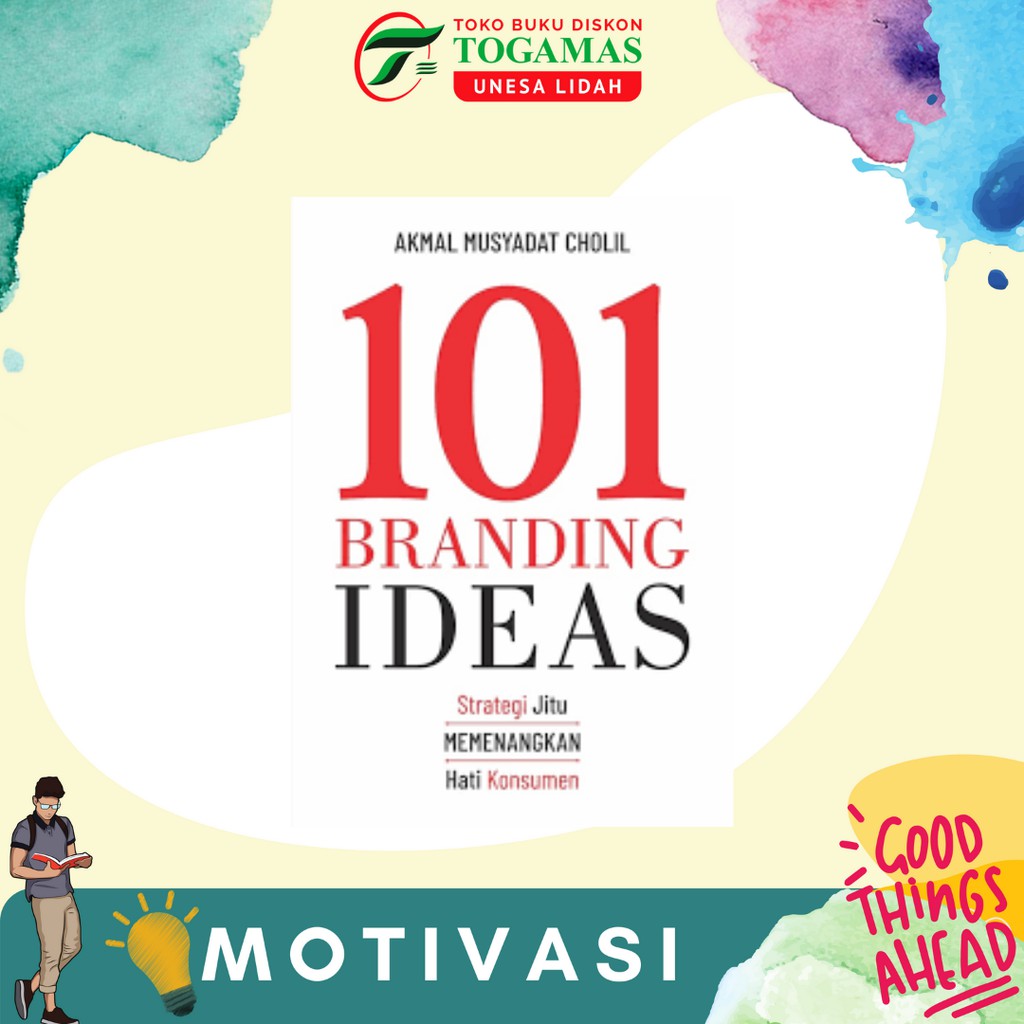 101 BRANDING IDEAS: STRATEGI JITU MEMENANGKAN HATI KONSUMEN