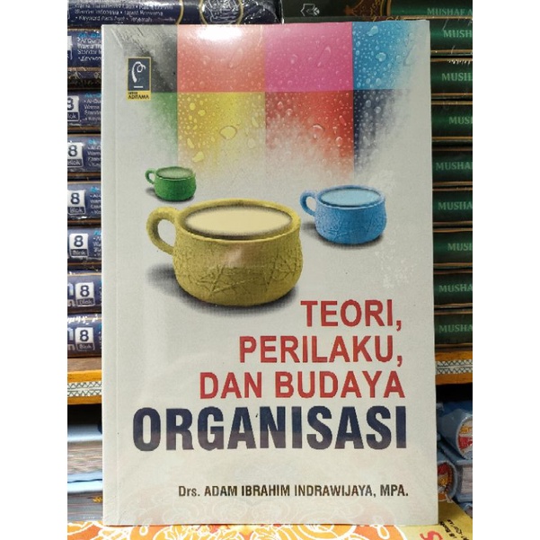 BUKU TEORI PERILAKU DAN BUDAYA ORGANISASI - DRS. ADAM IBRAHIM INDRAWIJAYA, MPA.