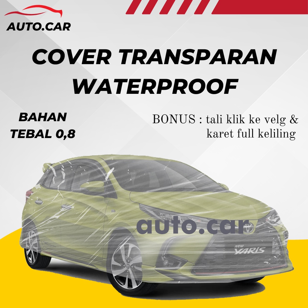 Cover Mobil yaris Sarung Mobil all new Yaris Transparan/yaris waterproof/yaris anti air/plastik bening yaris/yaris trd/yaris bakpao/yaris bakpau/yaris lele/jazz/jazz lama/jazz idsi/jazz ge8/jazz  gk5/jazz gd3/new jazz/all new jazz/brio/brio satya/brio rs