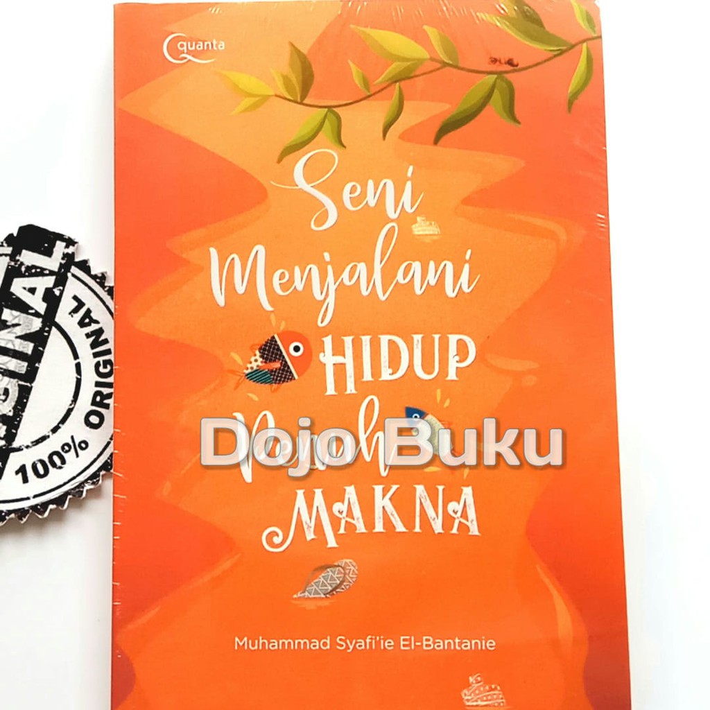 Seni Menjalani Hidup Penuh Makna by Muhammad Syafiie el-Bantanie