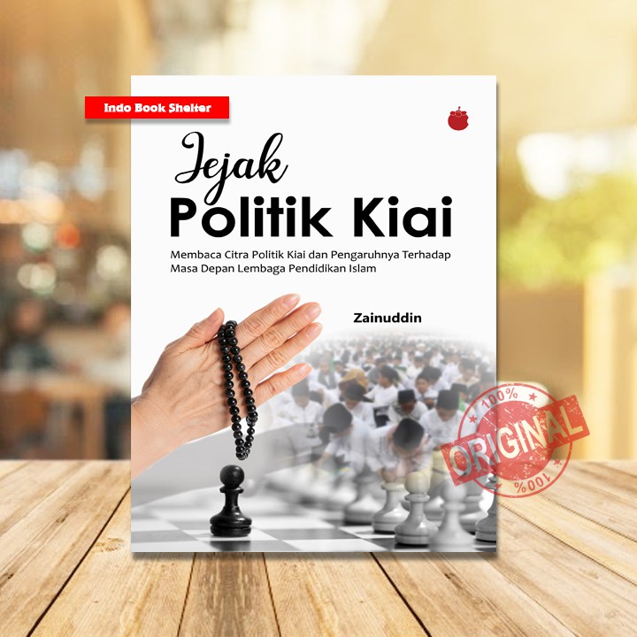 Jejak Politik Kiai / Citra Politik Kiai dan Pengaruhnya terhadap Masa Depan Lembaga Pendidikan Islam