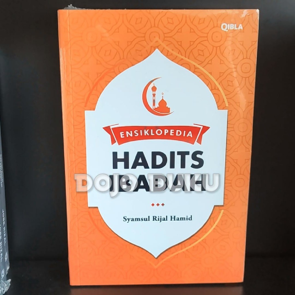 Ensiklopedia Hadits Ibadah by Syamsul Rijal Hamid