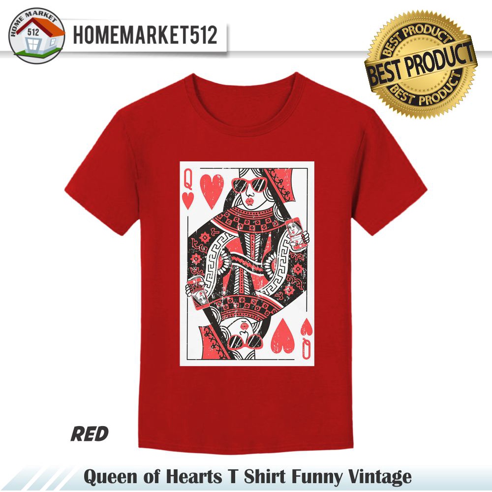 Kaos Pria Queen of Hearts T Shirt Funny Vintage Kaos Unisex Kaos Pria Wanita  Premium Dewasa Premium - Size USA : S-XXL    | Homemarket512