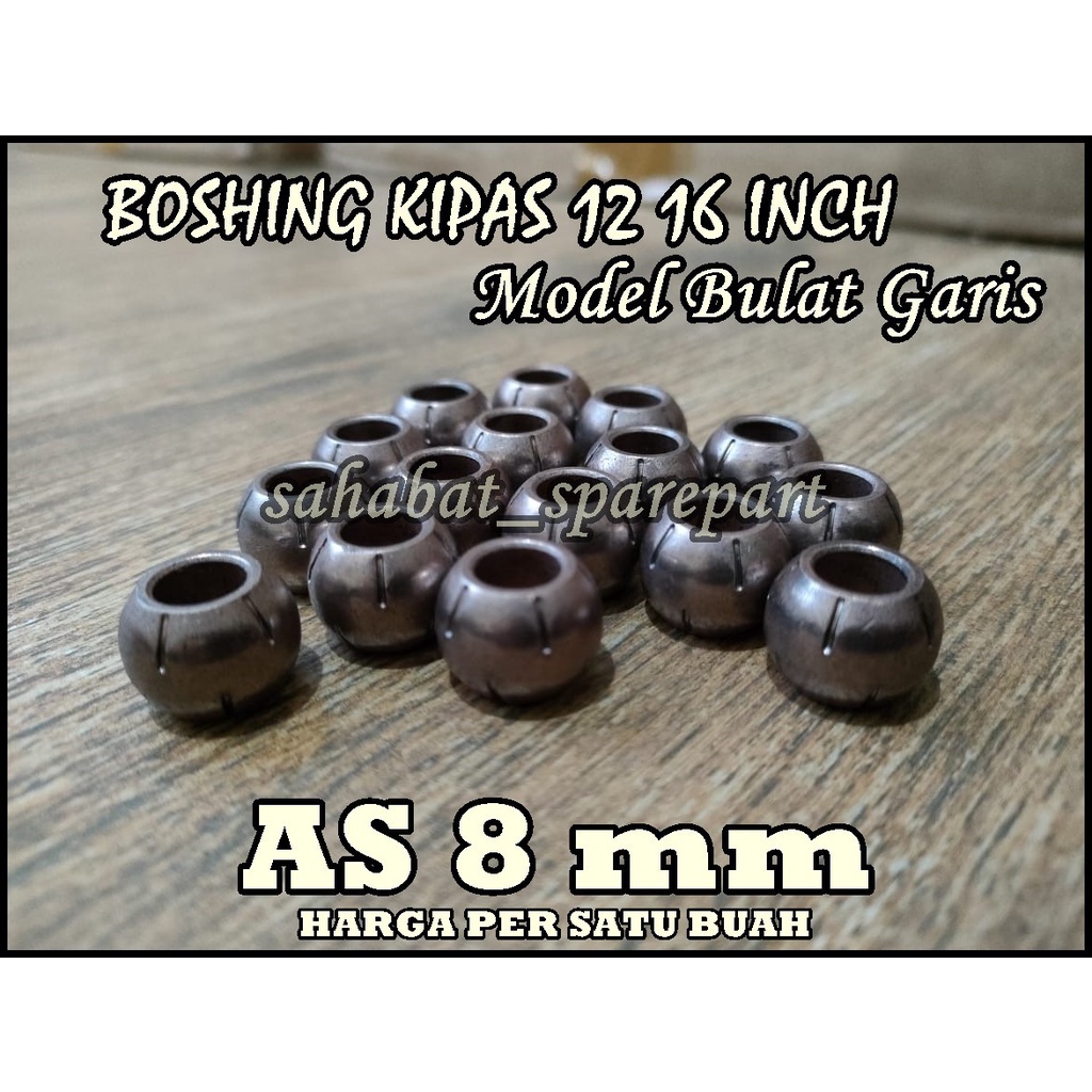 BOSHING KIPAS 12 DAN 16 INCH MODEL BULAT GARIS AS 8 MM