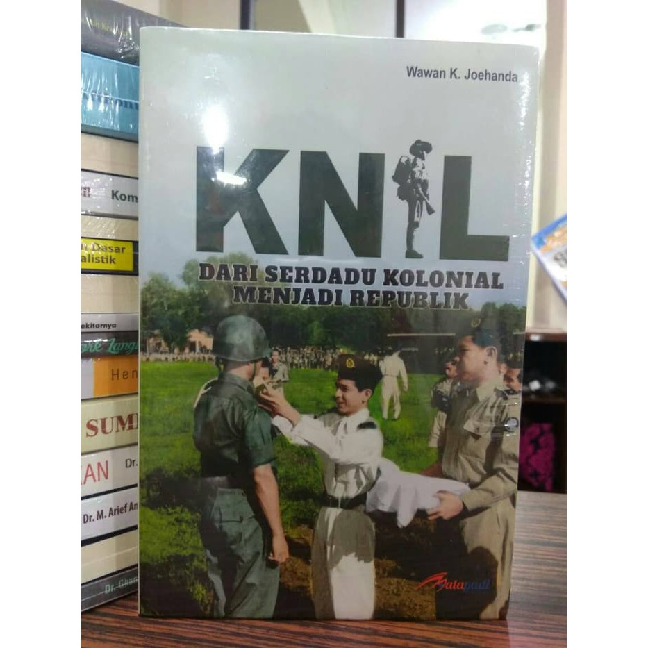 KNIL DARI SERDADU KOLONIAL MENJADI REPUBLIK