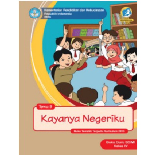 

Kelas 4 Guru - Buku Tematik Terpadu K.13 Tema 9 Kayanya Negeriku Semester 2