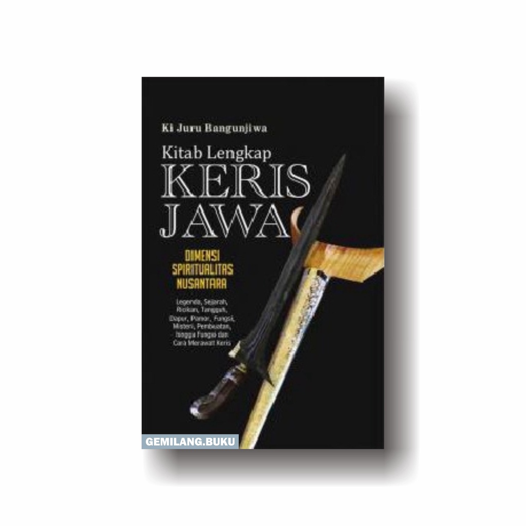 Buku Kitab Lengkap Keris Jawa: Dimensi Spiritualitas Nusantara - Narasi