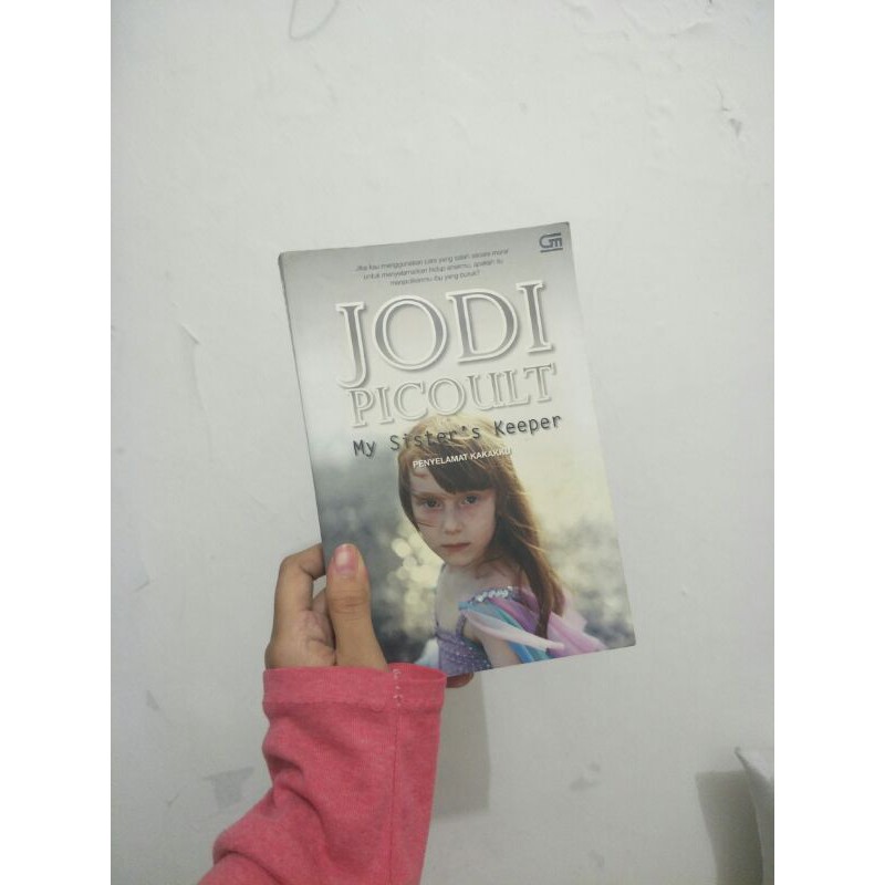 ORIGINAL BUKU NOVEL BESTSELLER JODI PICOULT MY SISTER'S KEEPER PENYELAMAT KAKAKKU TERJEMAHAN