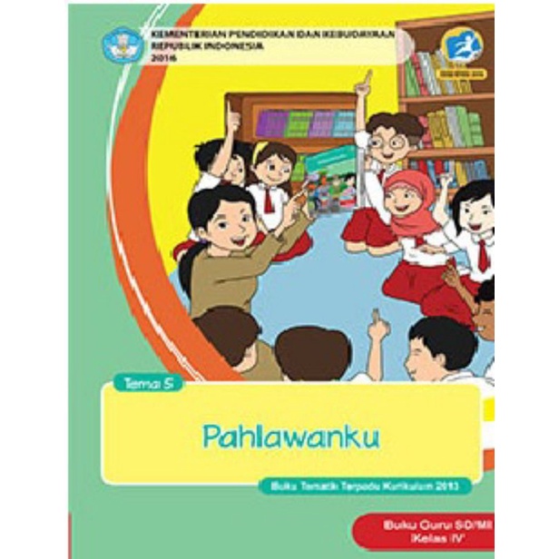 

Kelas 4 Guru - Buku Tematik Terpadu K.13 Tema 5 Pahlawan Semester 1