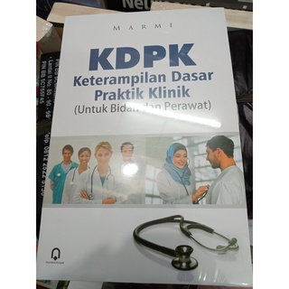 Jual Buku KDPK ORI - Buku Keterampilan Dasar Praktik Klinik Untuk Bidan ...