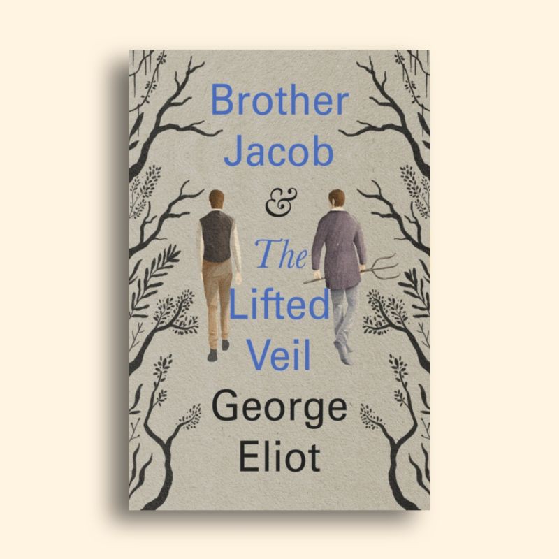 Brother Jacob and The Lifted Veil George Eliot