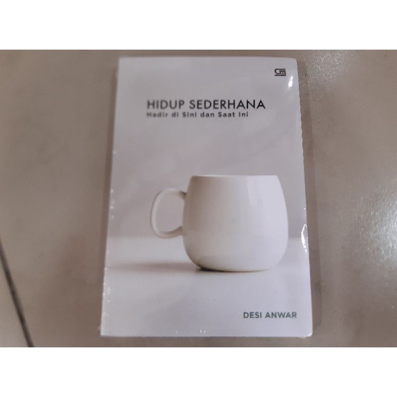 

Buku Hidup Sederhana: Hadir di Sini dan Saat Ini - Desi Anwar