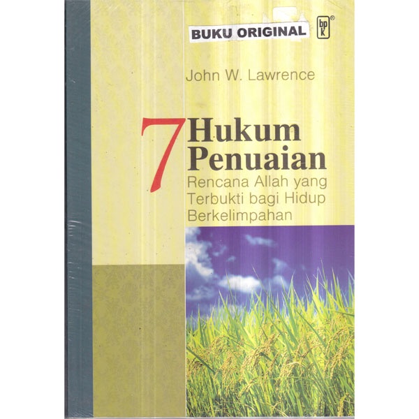 RENCANA ALLAH YANG TERBUKTI BAGI HIDUP BERKELIMPAHAN - 7 HUKUM PENUAIAN - John W Lawrence - Buku Kri
