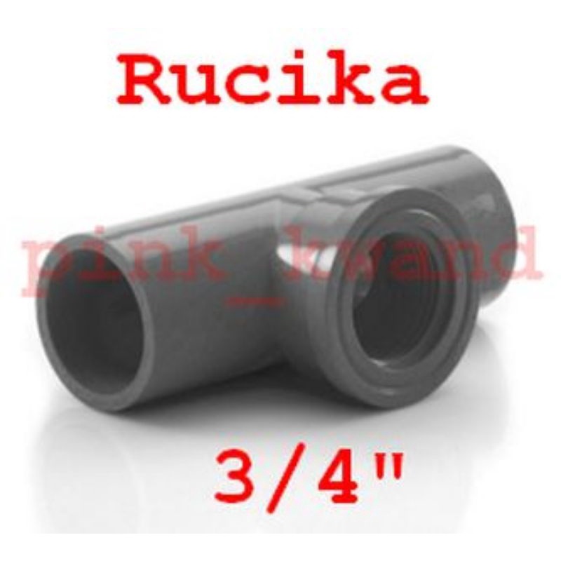 Faucet Tee / T drat dalam pvc 3/4&quot; rucika