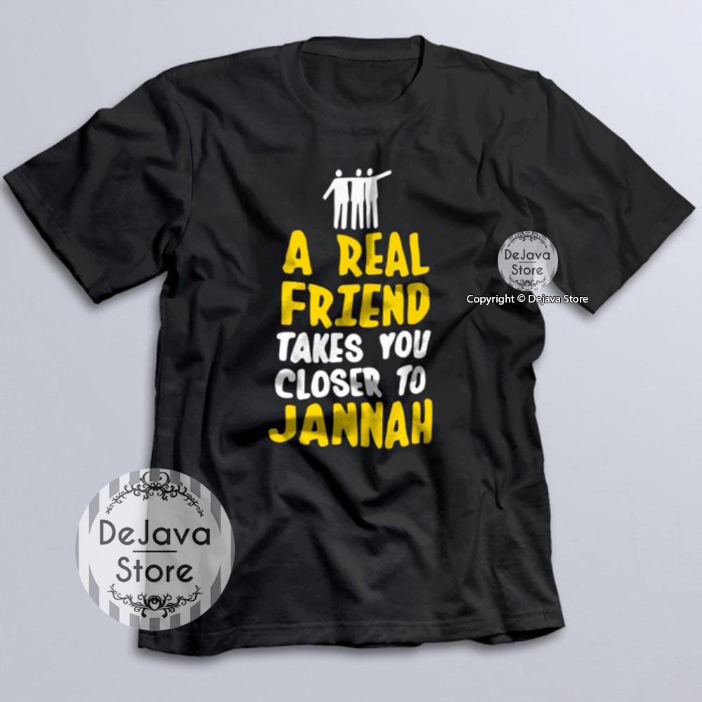 Kaos Dakwah Islami REAL FRIEND TAKES YOU TO JANNAH Baju Santri Religi Tshirt Distro Muslim | 1078-HITAM