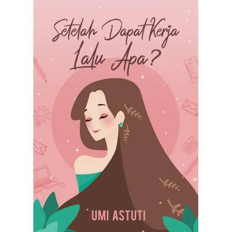 NOVEL PRELOVED: SETELAH DAPAT KERJA LALU APA? (UMI ASTUTI)