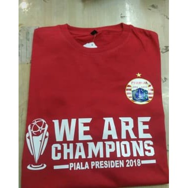 KAOS T-SHIRT DISTRO WE ARE CHAMPIONS PIALA PRESIDEN PERSIJA