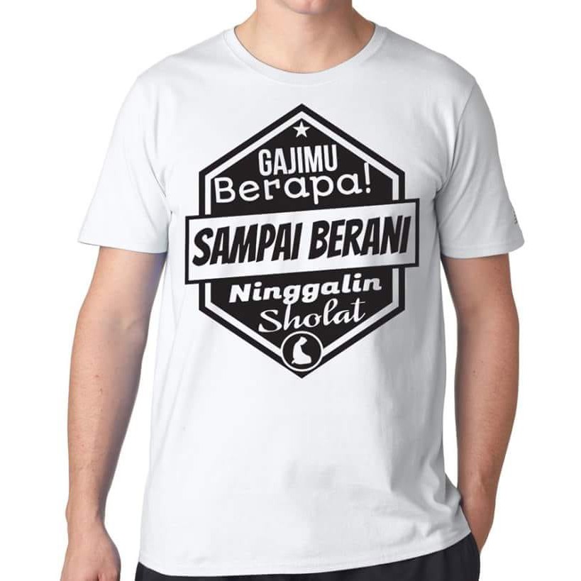 Kaos Gajimu Berapa Sampai Berani Ninggalin SHOLAT