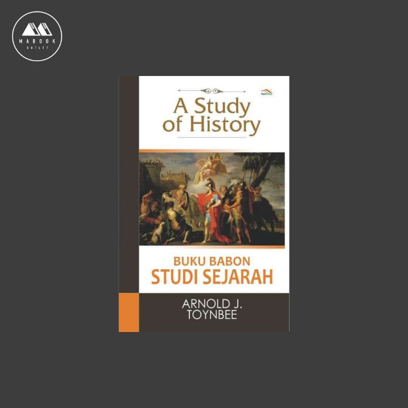 A Study Of History Buku Babon Studi Sejarah - Arnold J. Toynbee