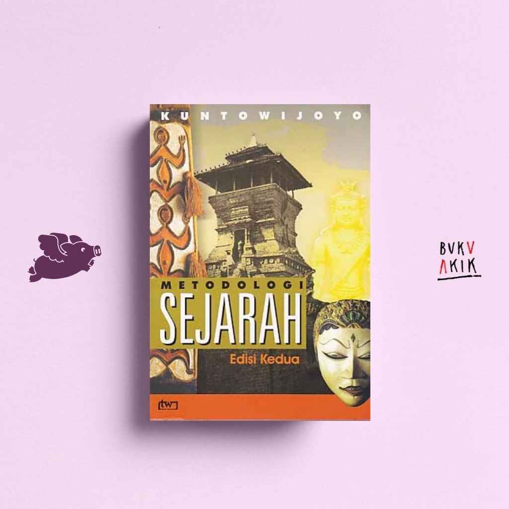 METODOLOGI SEJARAH (Edisis Kedua) - Kuntowijoyo