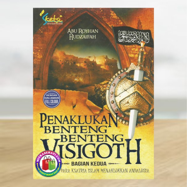 Penaklukan Benteng-Benteng Visigoth Bagian Kedua - Kisah Para Ksatria Islam Menaklukan Andalusia