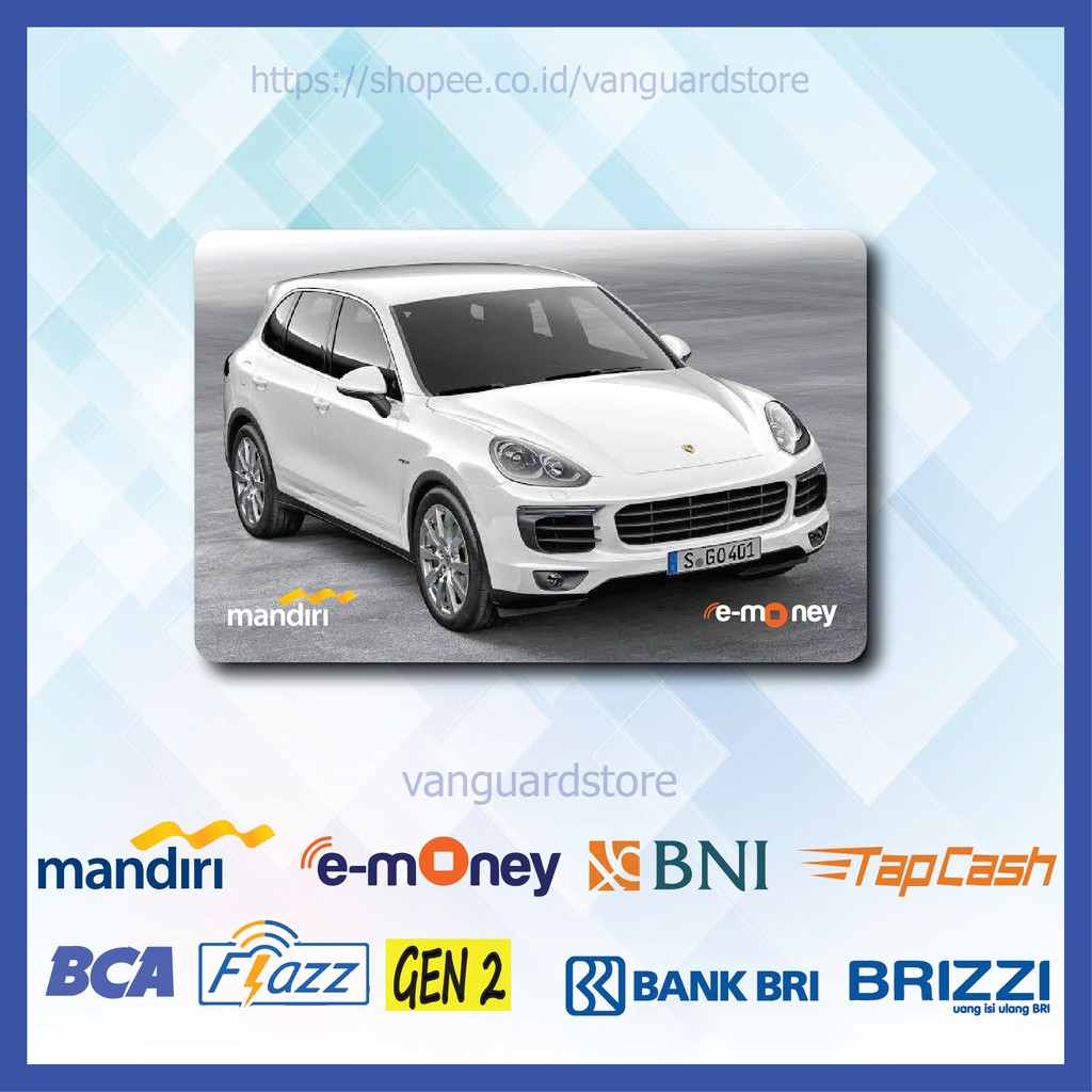 KARTU E MONEY E TOLL PORSCHE CAYENNE MOBIL 23 EMONEY MANDIRI FLAZZ BCA BNI TAPCASH BRIZZI BRI