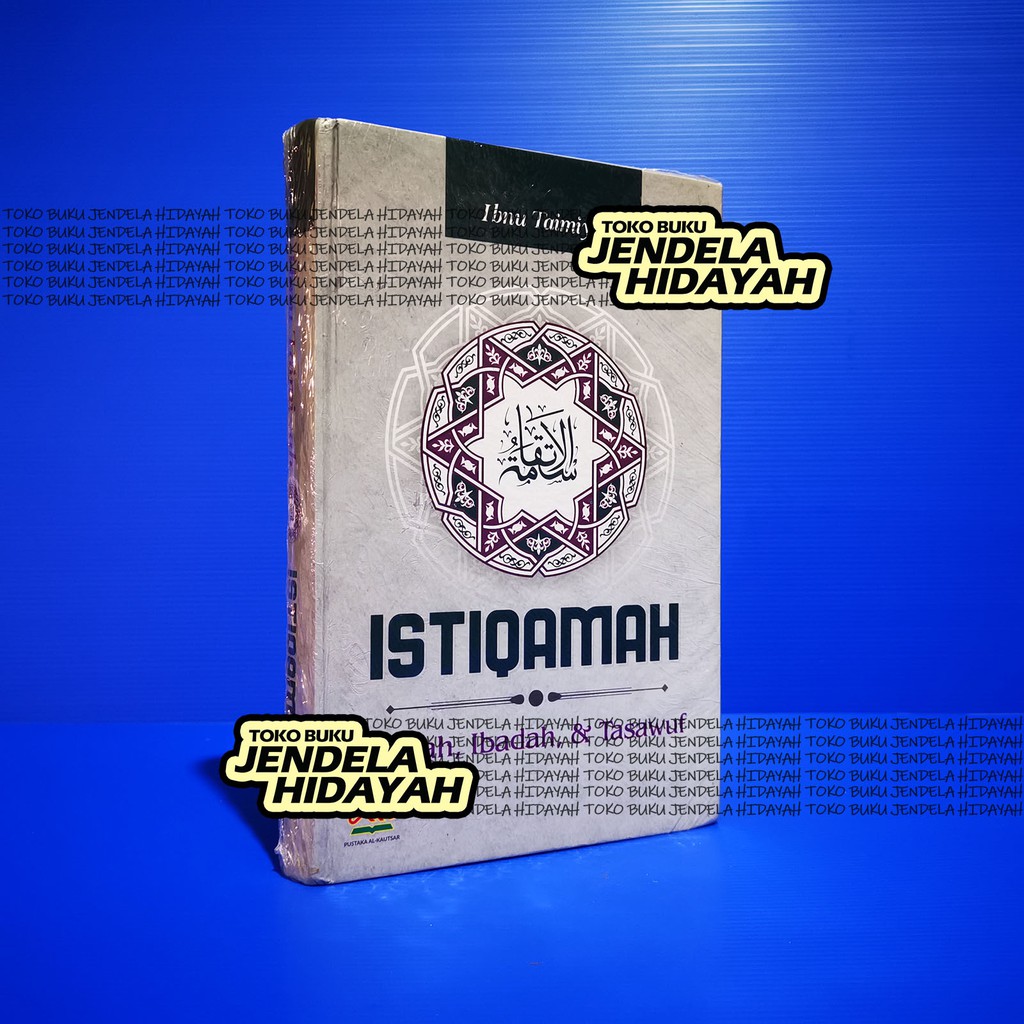 Istiqomah - Istiqamah : Akidah, Ibadah & Tasawuf - Pustaka Al Kautsar Alkautsar Ibnu Taimiyah