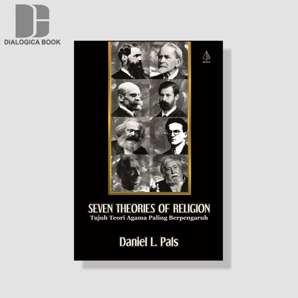 SEVEN THEORIES OF RELIGION: Tujuh Teori Agama Paling Berpengaruh -  Daniel L. Pals