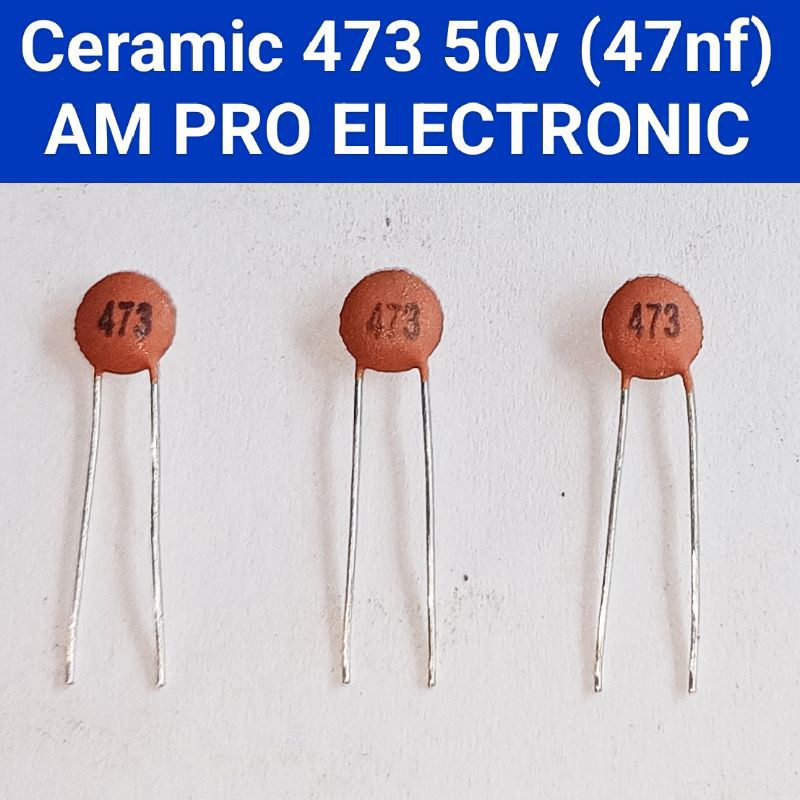 Ceramic 473 50v Kapasitor Keramik 47nf 50v Capacitor