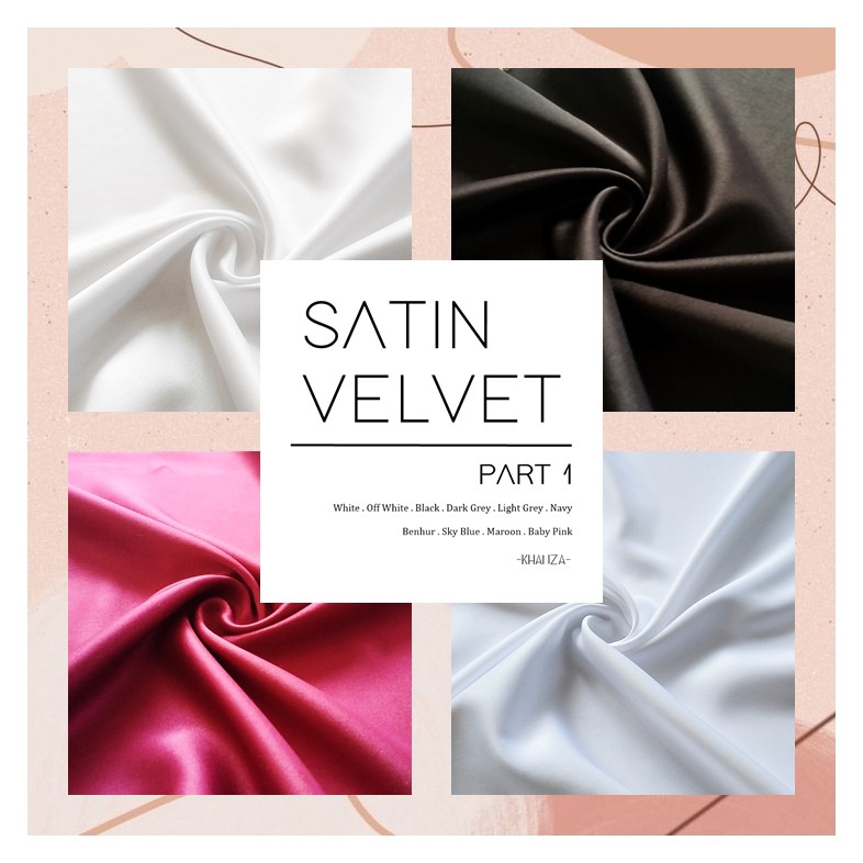 PART 1 - KAIN SATIN SATEEN SATEN VELVET MURAH BAHAN GAUN DRESS BRIDESMAID BAJU KONDANGAN