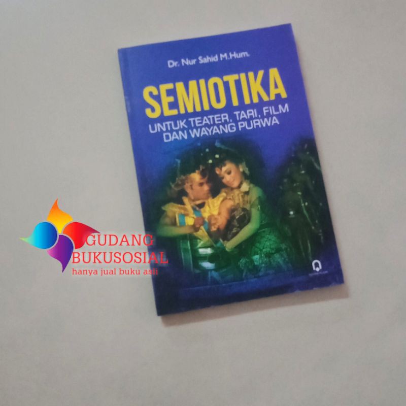 SEMIOTIKA Teater Tari Film dan Wayang Purwa | Nur Sahid | pustaka pelajar
