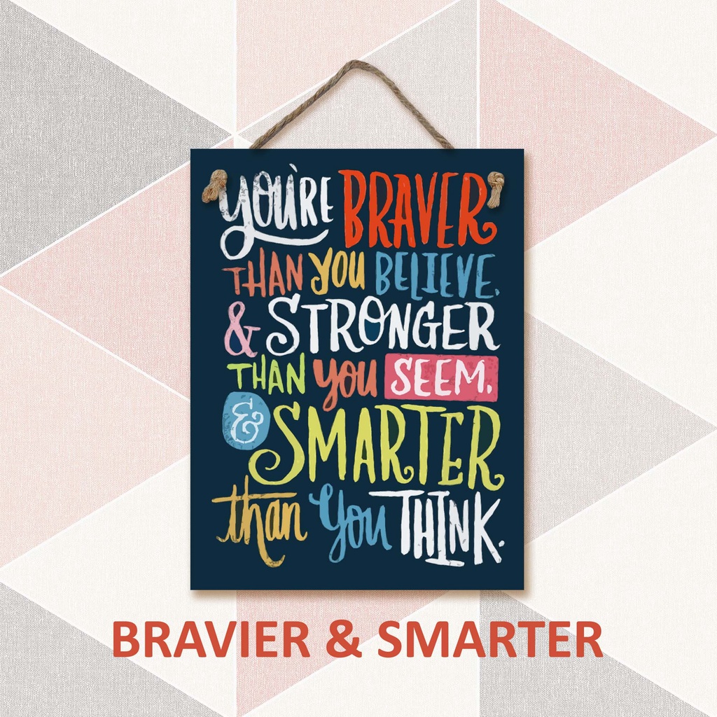 Hiasan Dinding - You are BRAVER &amp; SMARTER Stronger- Gantungan Pajangan Cafe / Rumah