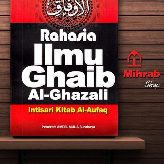 (kode-597) Rahasia Ilmu Ghaib - Terjemah Kitab Al Aufaq - Imam Ghozali 