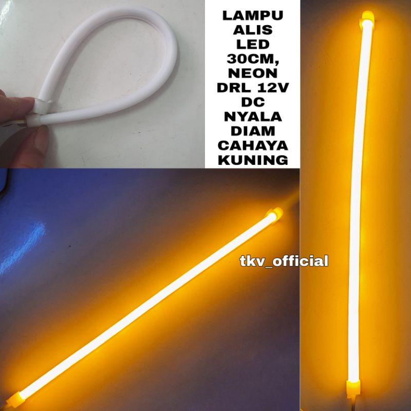 LAMPU ALIS 30CM MODE DIAM DRL LED NEON DC 12V/LAMPU ALIS MOTOR CAHAYA KUNING/LAMPU ALIS DRL 30CM LED