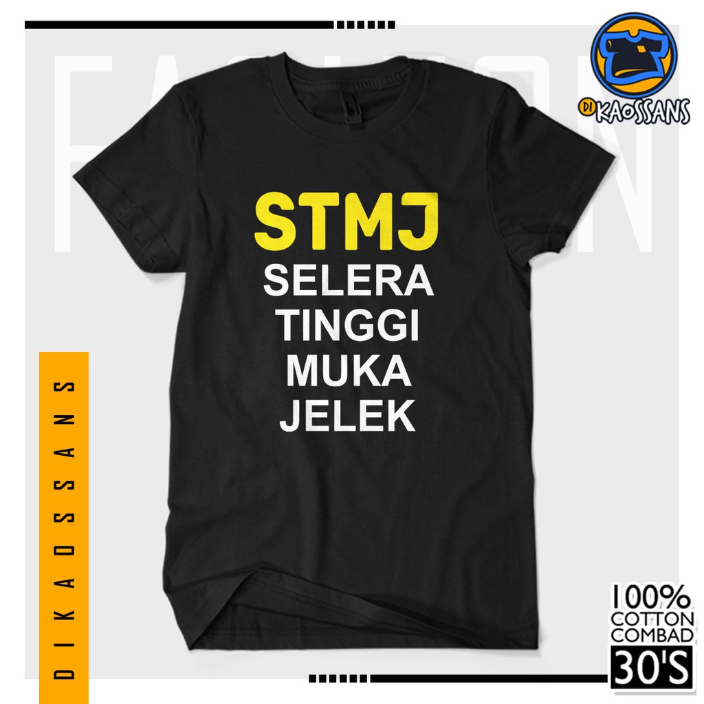 Bayar Ditempat Baju Kaos Distro STMJ SELERA TINGGI MUKA JELEK Cotton Combed 30s / T-SHIRT Tulisan Ka