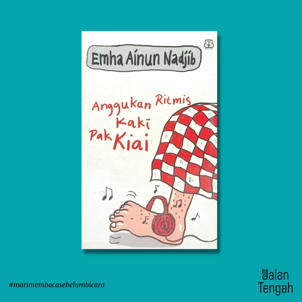 Anggukan Ritmis Kaki Pak Kiai - Emha Ainun Nadjib