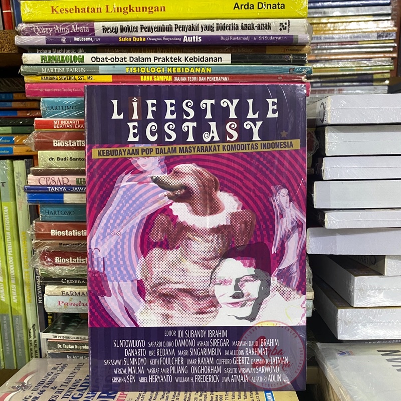 Lifestyle Ecstasy, Kebudayaan Pop dalam Masyarakat Komoditas Indonesia - Idi Subandy Ibrahim - Jalas