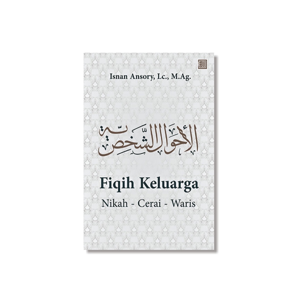 Fiqih Keluarga (Nikah - Cerai - Waris) (Ust Isnan Ansory, Lc., M.Ag.)