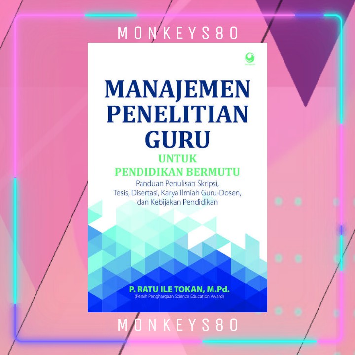 

Original : Manajemen Penelitian Guru Untuk Pendidikan Bermutu