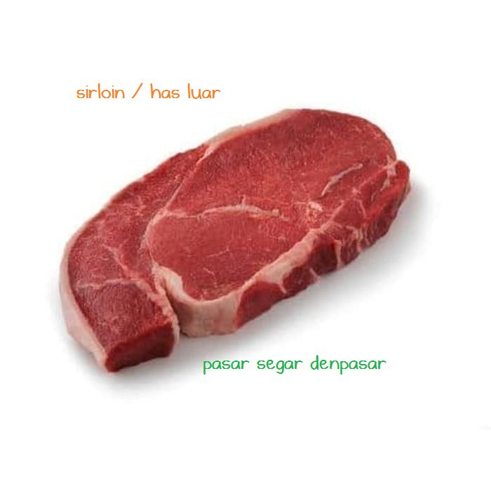 

BEEF SIRLOIN/ HAS LUAR FRESH / NO FROZEN