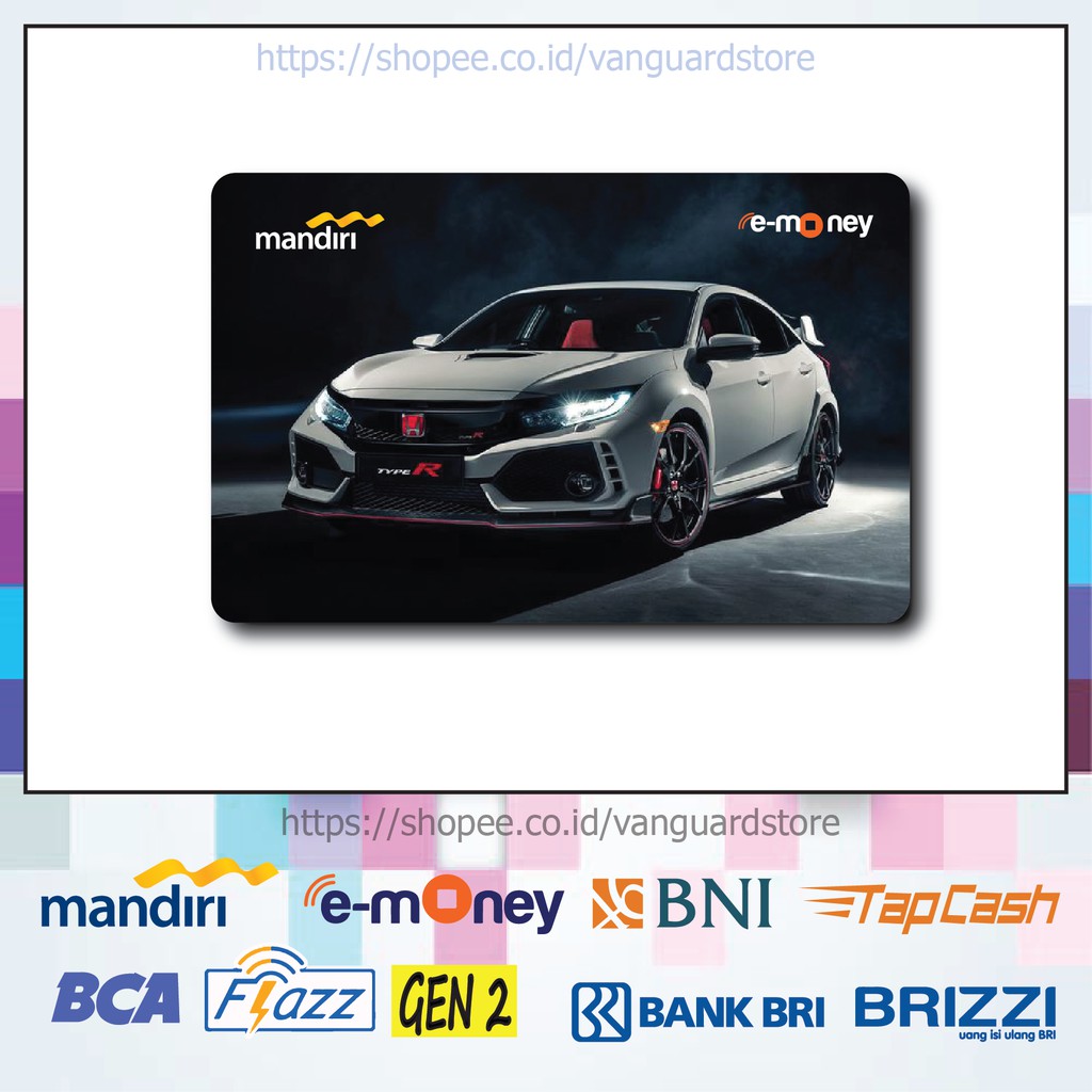 KARTU E MONEY E TOLL HONDA CIVIC R MOBIL 1 EMONEY MANDIRI FLAZZ BCA BNI TAPCASH BRIZZI BRI- 1 SISI