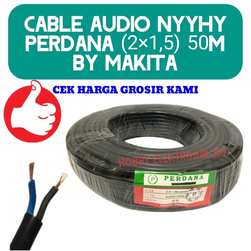 CABLE AUDIO NYYHY PERDANA 2x1,5 50M BY MAKITA KWALITAS OK HARGA TERJANGKAU