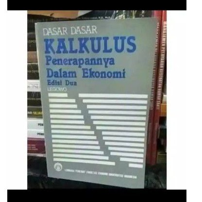 

Dasar dasar Kalkukus Penerapannya dalam Ekonomi edisi 2 by Legowo