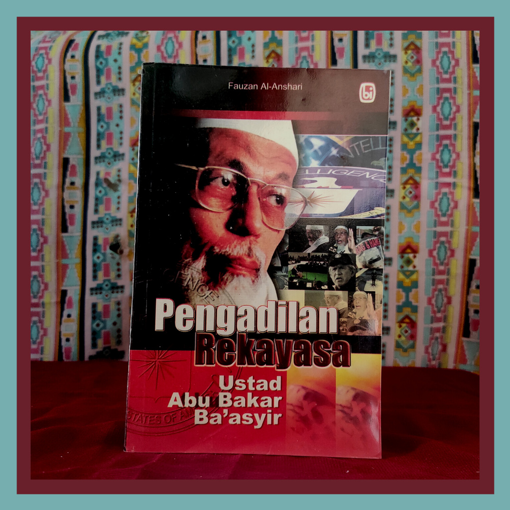 Pengadilan rekayasa Ustad Abu Bakar Ba'asyir
