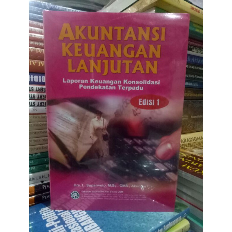AMUNTANSI KEUANGAN LANJUTAN LAPORAN KEUANGAN KONSOLIDASI PENDEKATAN TERPADU