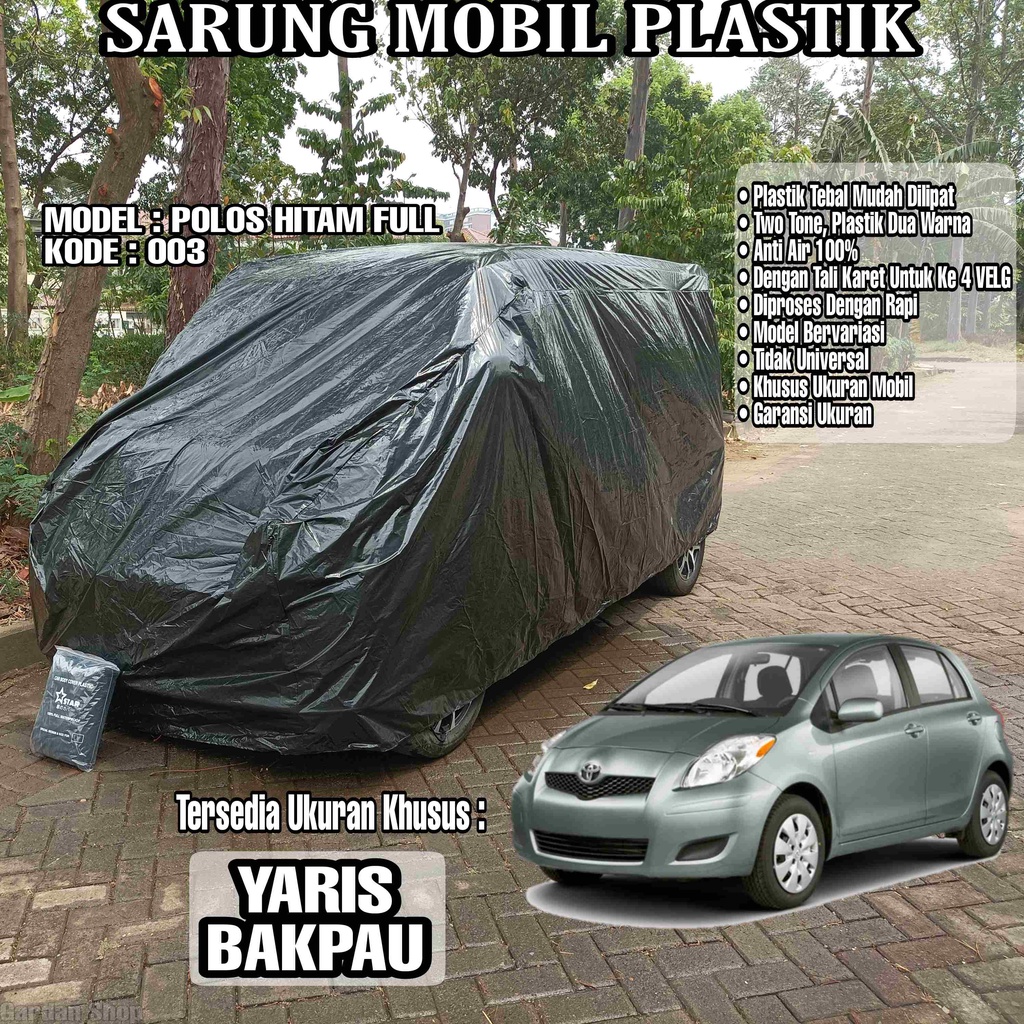 Sarung Mobil Plastik YARIS BAKPAU Hitam Polos Full Anti Air Full Black Waterproof