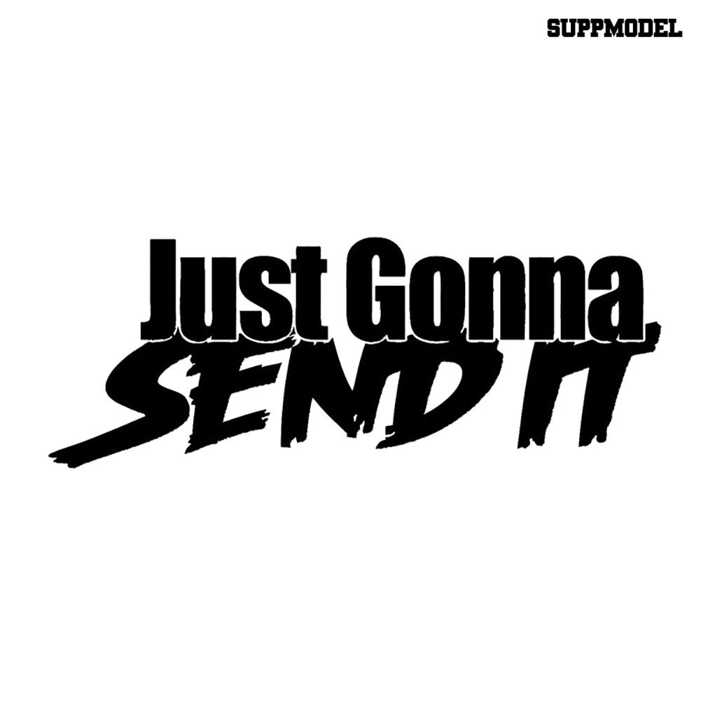 Sticker Decal Reflektor Dekorasi Bodykaca Jendela Mobil Motif Tulisan Just Gonna Send It