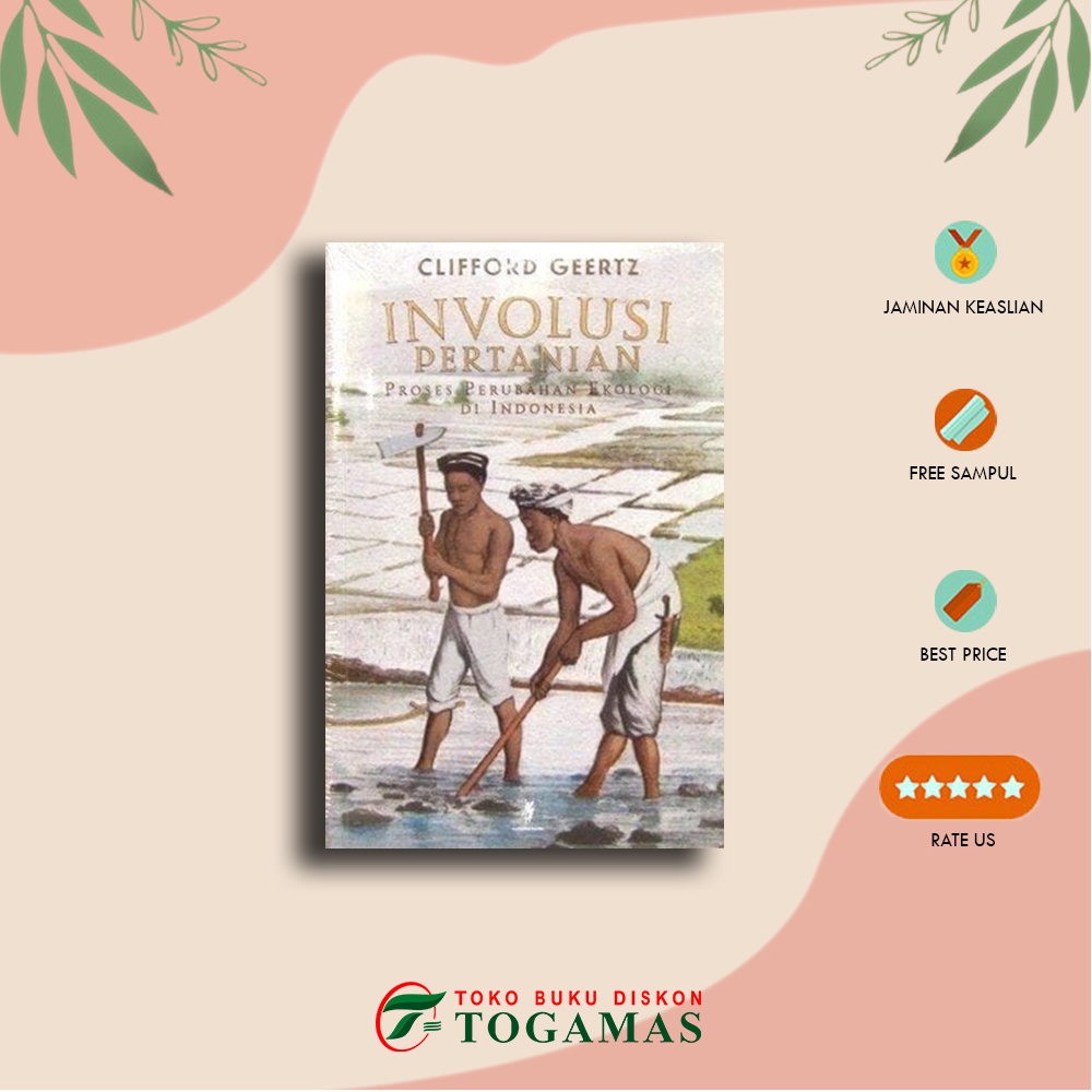 Involusi Pertanian Proses Perubahan Ekologi Di Indonesia - CLIFFORD GEERTZ