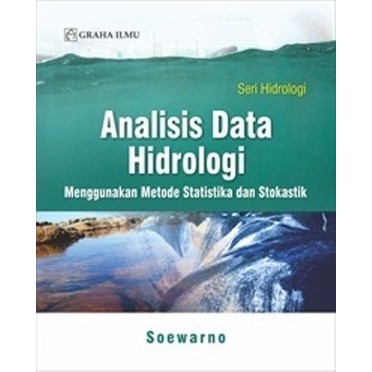 Analisis Data Hidrologi; Seri Hidrologi (Drs. Soewarno) - Graha Ilmu