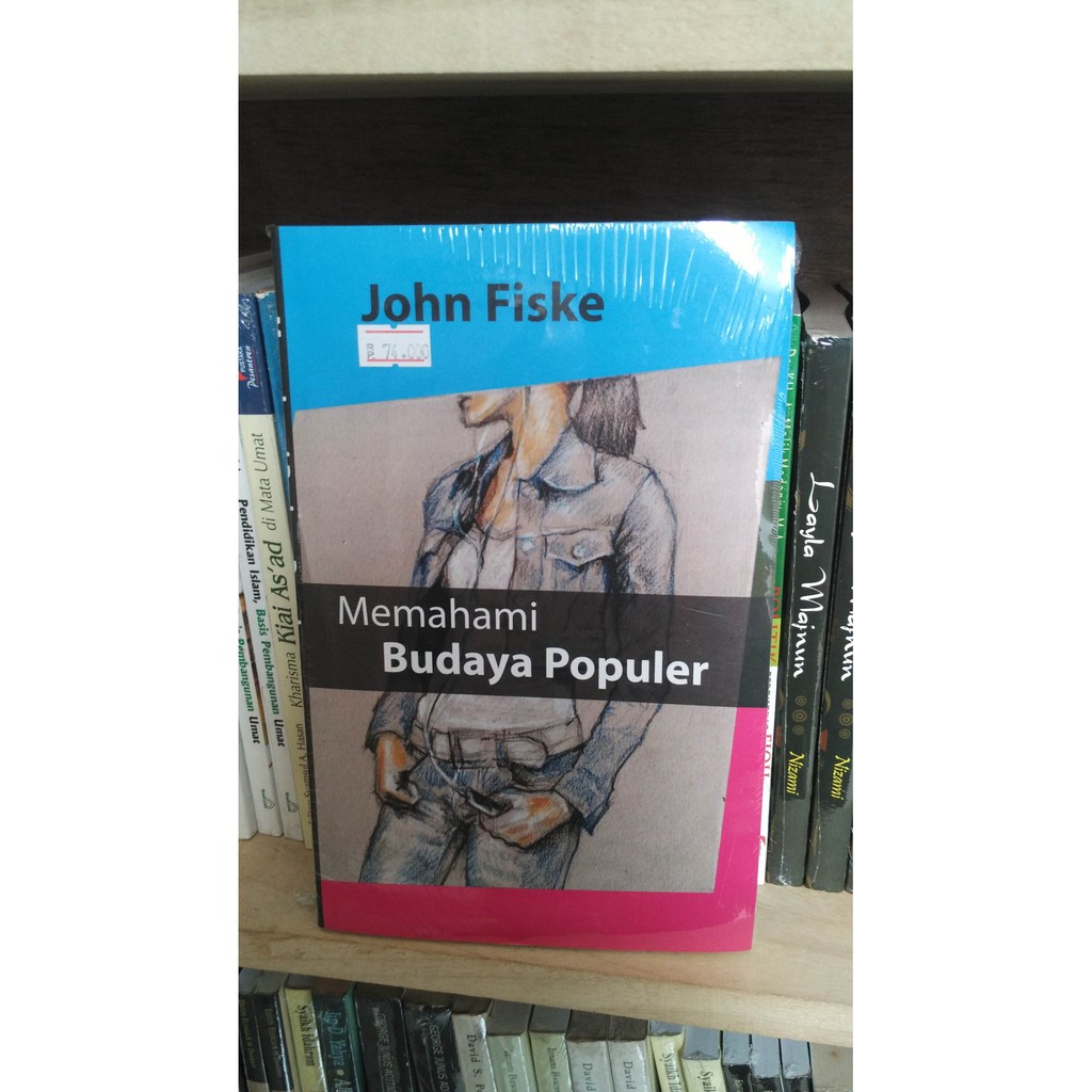 MEMAHAMI BUDAYA POPULER - JOHN FISKE